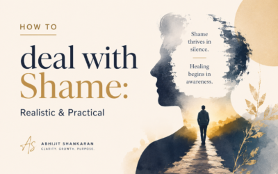How to deal with Shame: Realistic & Practical